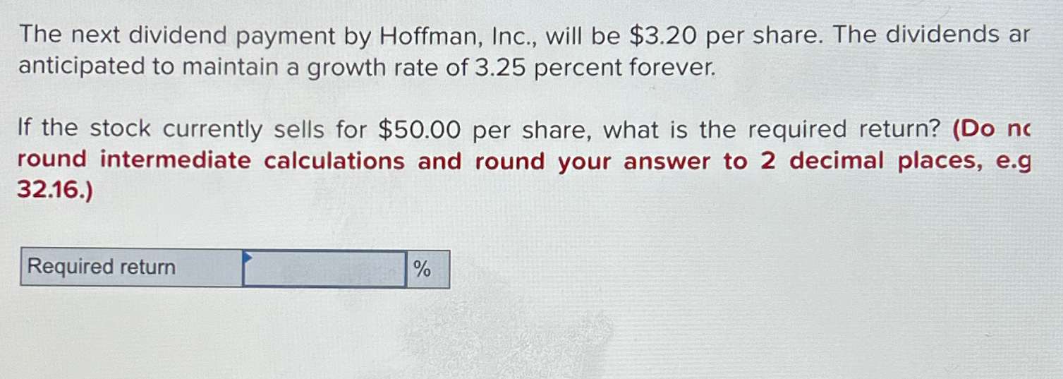  The next dividend payment by Hoffman, Inc., will be $3.20 per