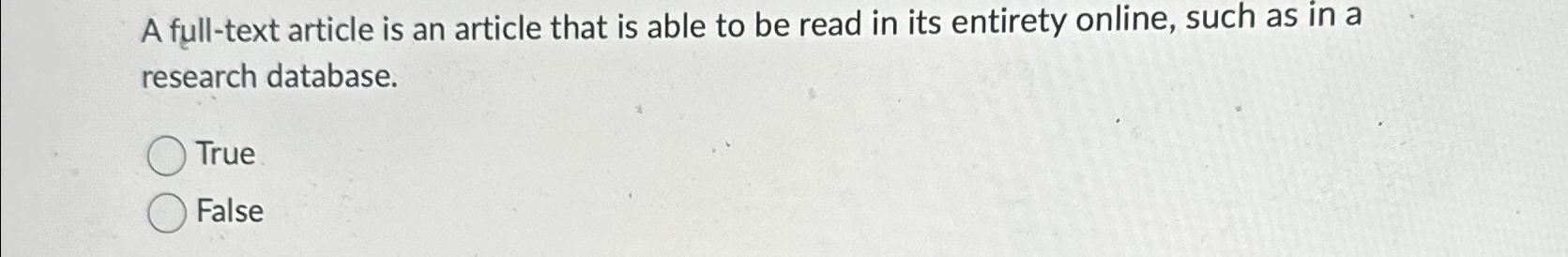  A full-text article is an article that is able to be