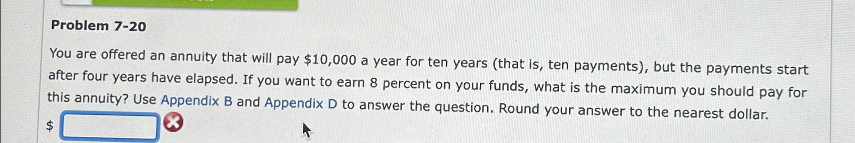  Problem 7-20 You are offered an annuity that will pay $10,000