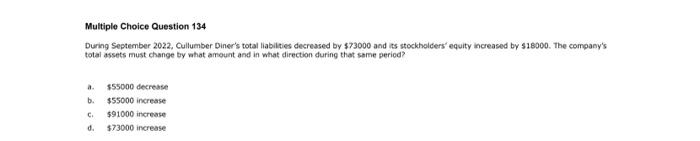  Multiple Choice Question 134 During September 2022. Cullumber Diner's total llabilities