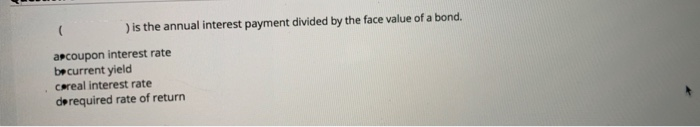  ) is the annual interest payment divided by the face value