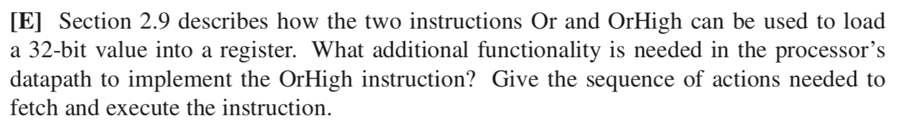  [E] Section 2.9 describes how the two instructions Or and OrHigh