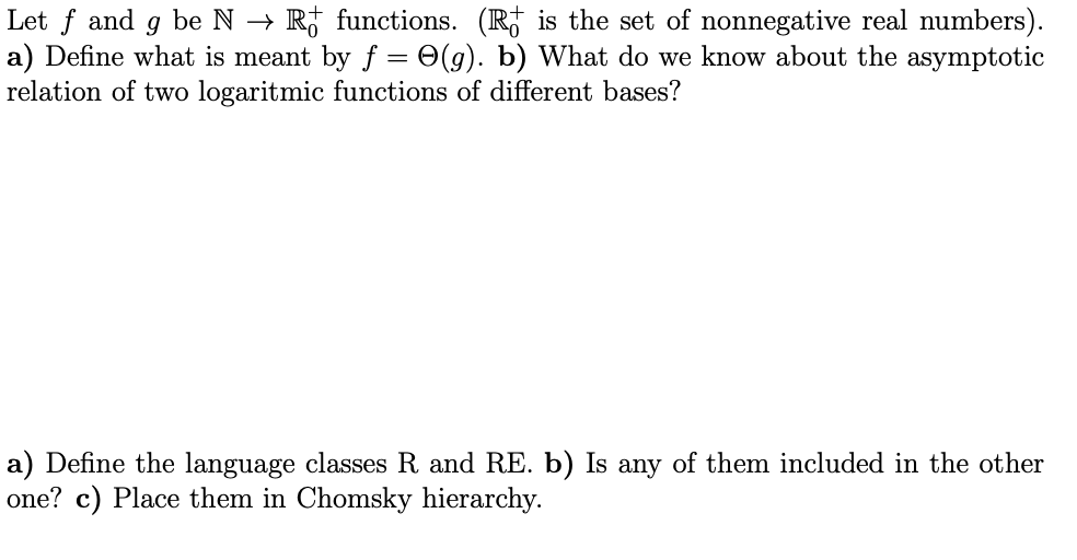  a) Define the language classes R and RE. b) Is any