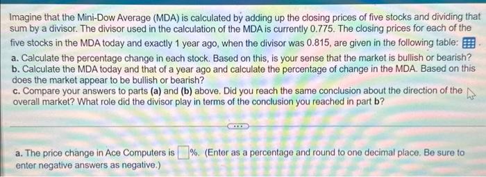  Imagine that the Mini-Dow Average (MDA) is calculated by adding up
