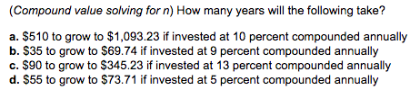 (Compound value solving for n) How many years will the following