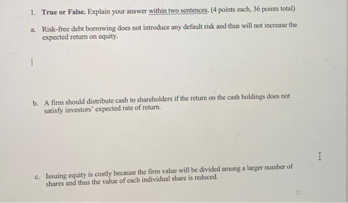  1. True or False. Explain your answer within two sentences. (
