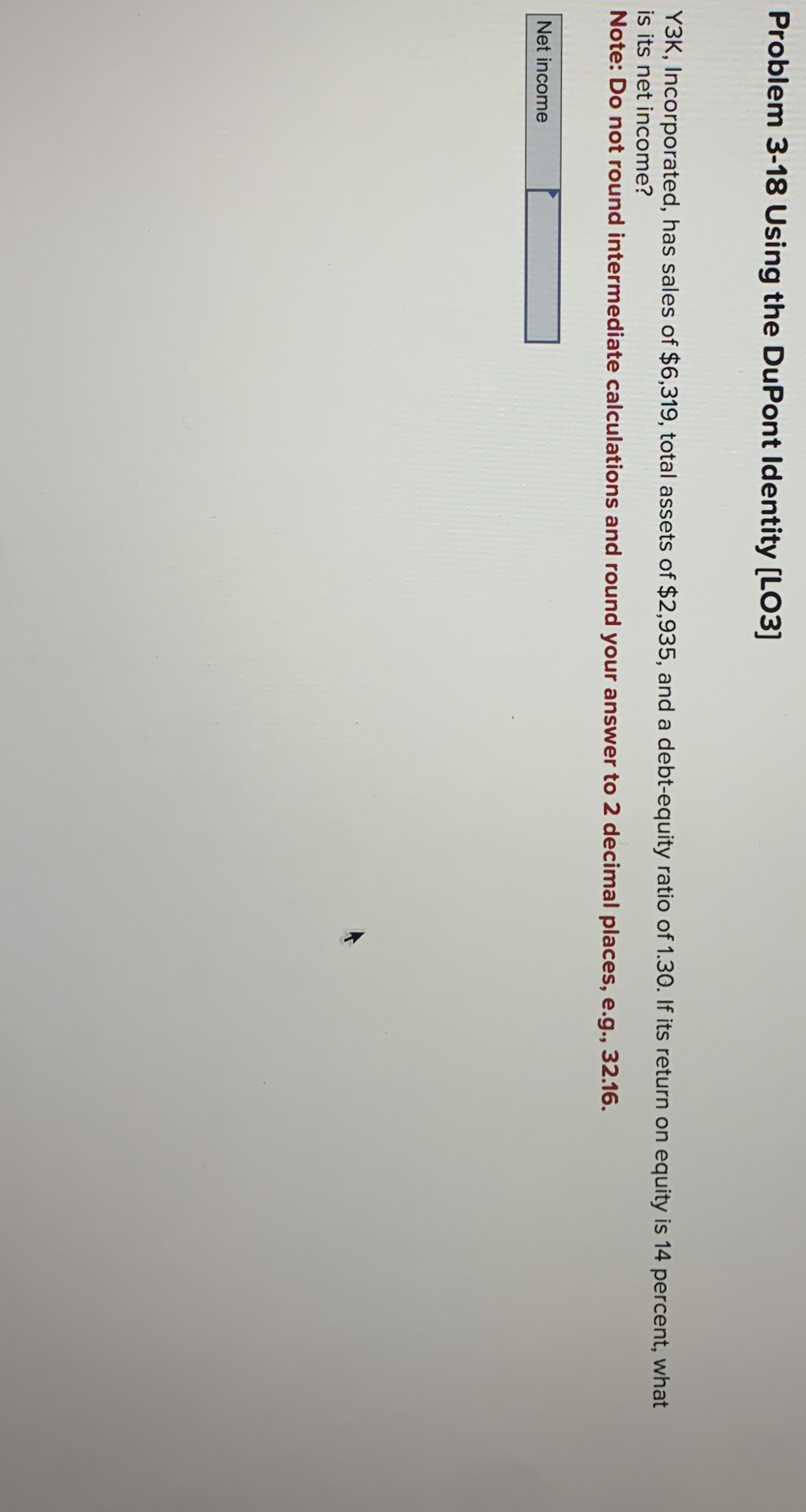  Problem 3-18 Using the DuPont Identity [LO3] Y3K, Incorporated, has sales