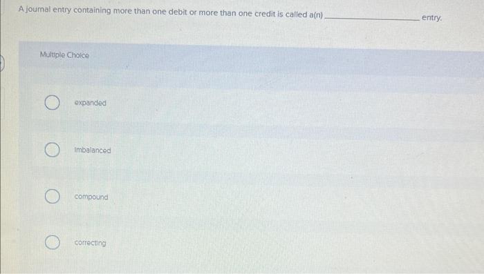 A joumal entry containing more than one debit or more than