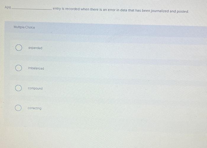 one credit is called a(n) entry. Muitiple Choice expanded Imbalanced compound correcting