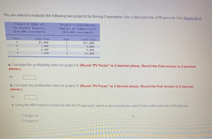  You are asked to evaluate the following two projects for Boring