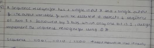  A sequence recognizer has a single in put x and asingle