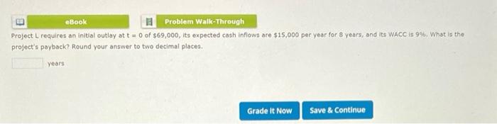  eBook H Problem Walk-Through Project L requires an initial outlay at