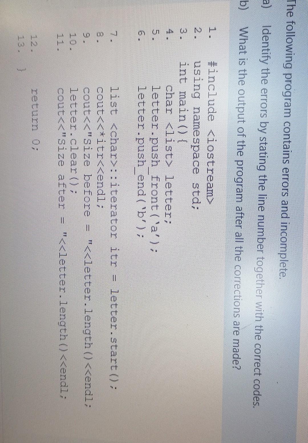  The following program contains errors and incomplete. a) Identify the errors