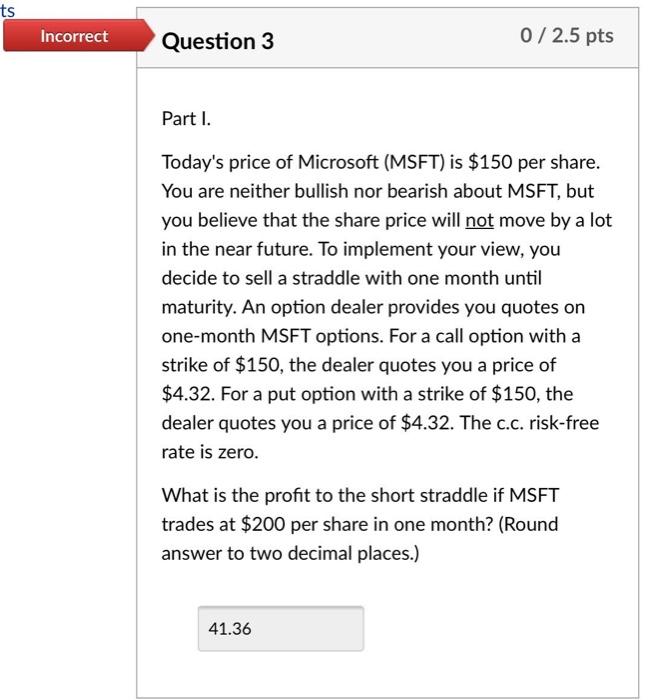  ts Incorrect Question 3 0 / 2.5 pts Part I. Today's
