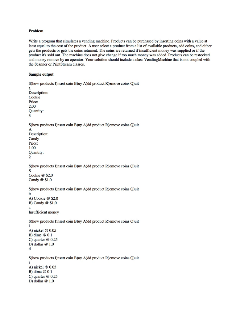 Programming Language: JAVA Following classes: Product.java , Coin.java , CoinSet.java , VendingMachine.java