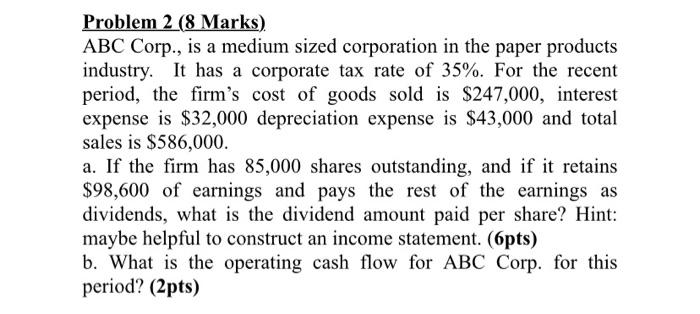  Problem 2 (8 Marks) ABC Corp., is a medium sized corporation
