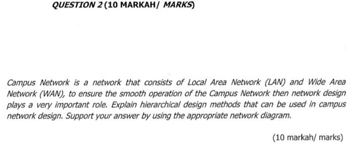  QUESTION 2 (10 MARKAH/ MARKS) Campus Network is a network that
