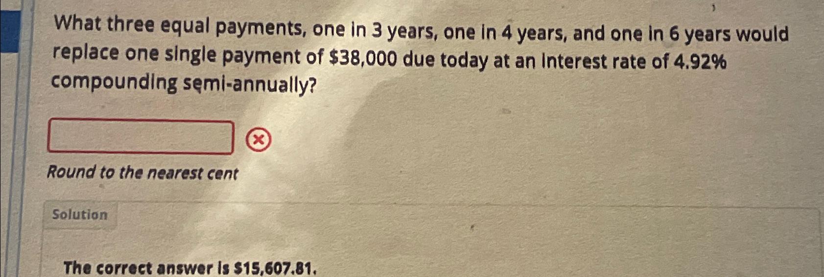  What three equal payments, one in 3 years, one in 4