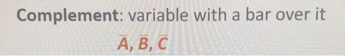  Can someone explain this? Complement: variable with a bar over it