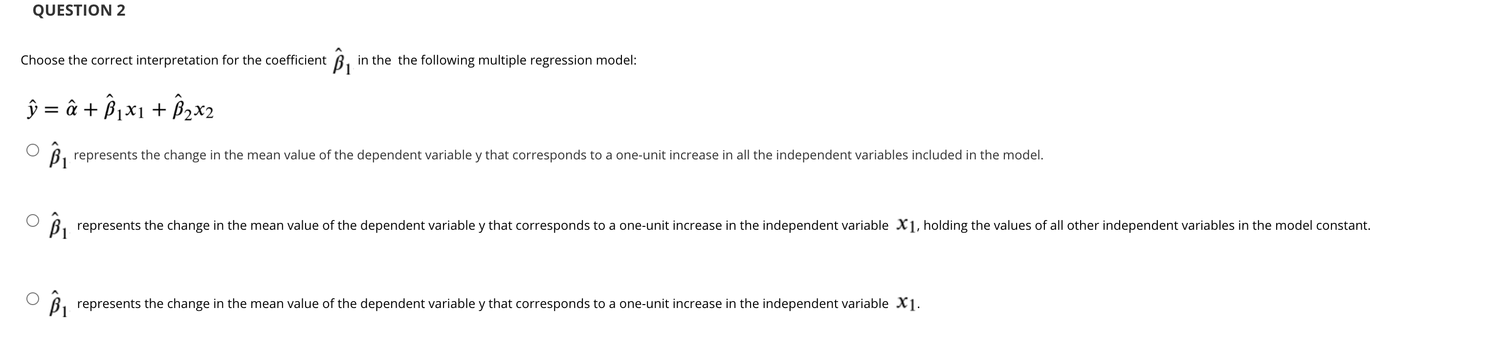 QUESTION 1 In regression analysis, independent variables whose coefficients are statistically significant