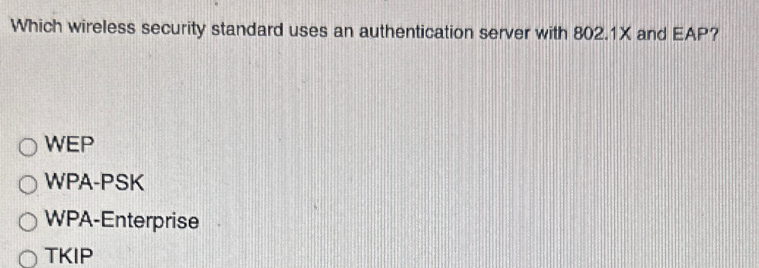  Which wireless security standard uses an authentication server with 802.1X and