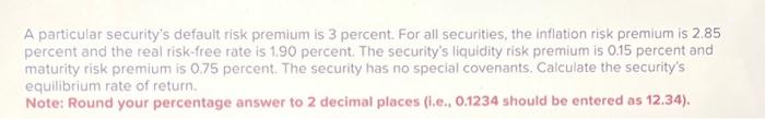  A particular security's default risk premium is 3 percent. For all