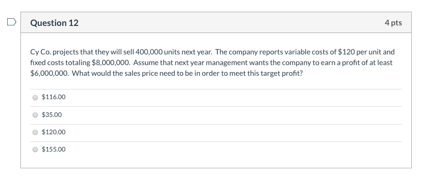  Question 12 4 pts Cy Co. projects that they will sell