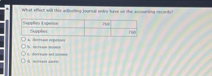  What effect will this adjusting journal entry have on the accounting