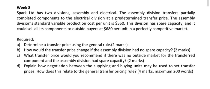  Week 8 Spark Ltd has two divisions, assembly and electrical. The