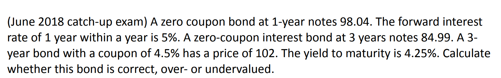  (June 2018 catch-up exam) A zero coupon bond at 1-year notes