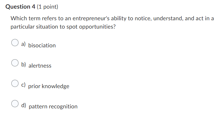  Question 4(1 point) Which term refers to an entrepreneur's ability to
