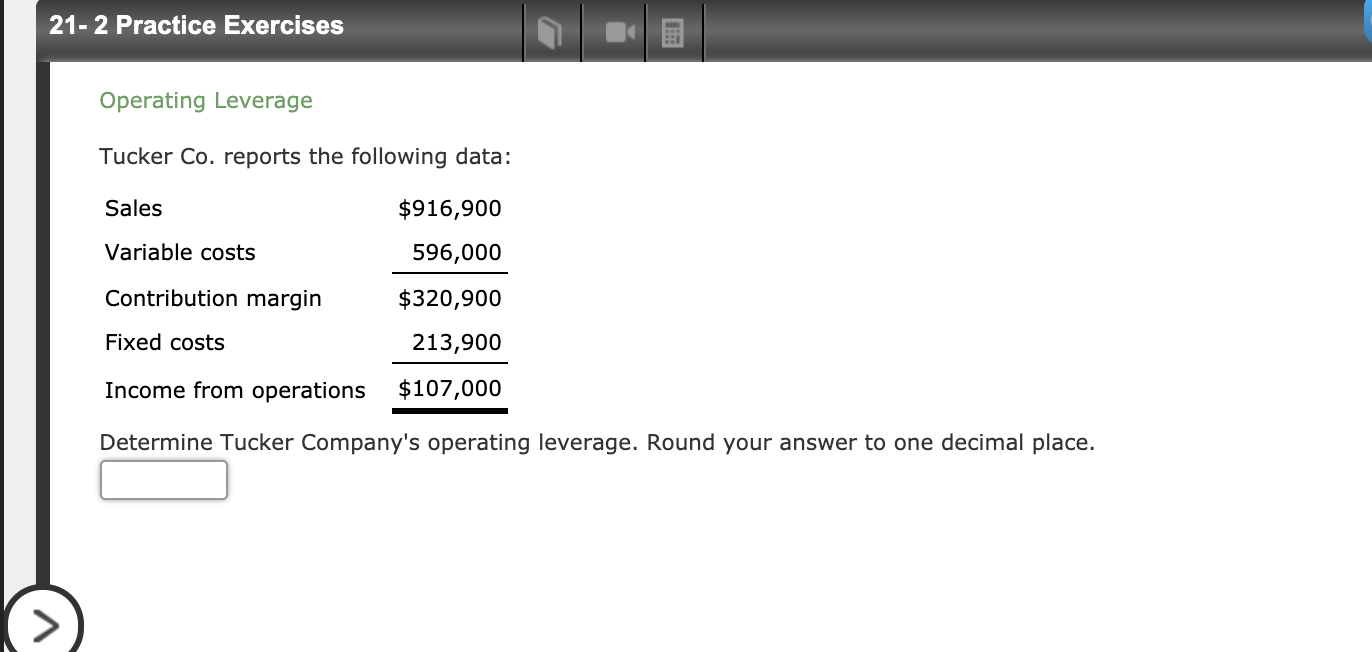  21- 2 Practice Exercises Operating Leverage Tucker Co. reports the following