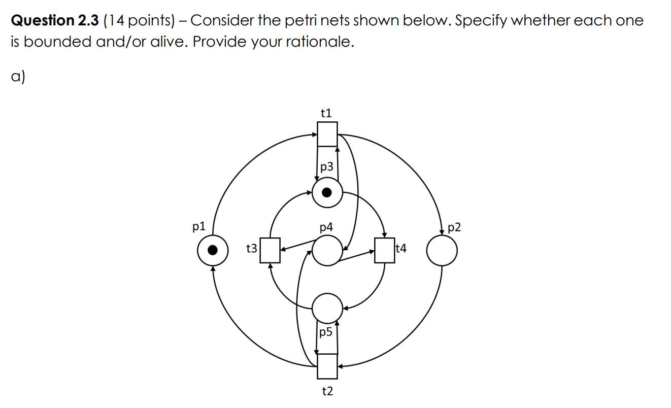 Question 2.3 (14 points) Consider the petri nets shown below. Specify