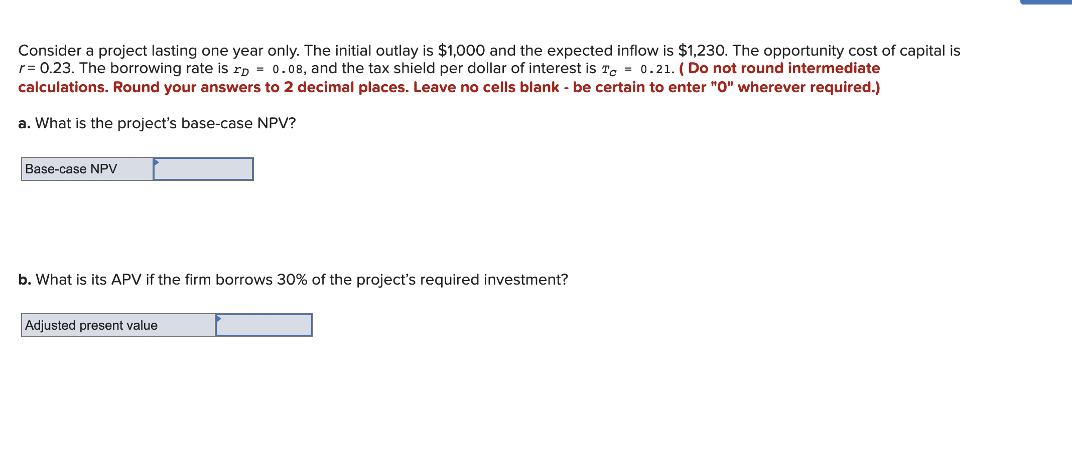  Consider a project lasting one year only. The initial outlay is