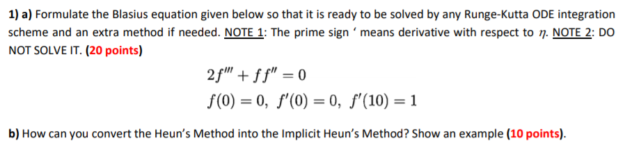  1) a) Formulate the Blasius equation given below so that it