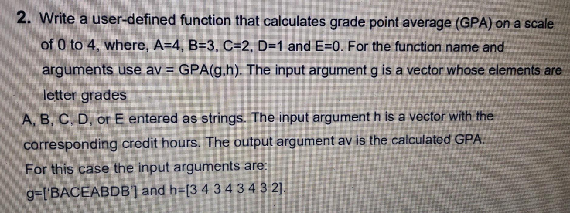 use Matlab 2. Write a user-defined function that calculates grade point