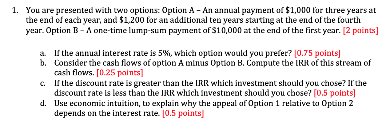 1. You are presented with two options: Option A An annual