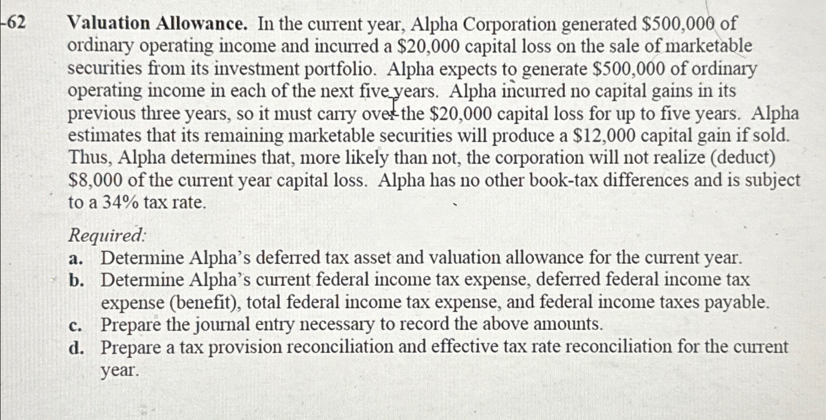  -62 Valuation Allowance. In the current year, Alpha Corporation generated $500,000
