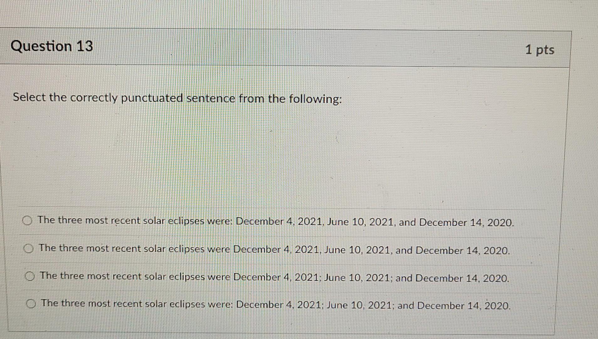  Question 13 1 pts Select the correctly punctuated sentence from the
