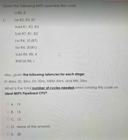  Given the following MIPS assembly like code: LiR 8,8 L: ,