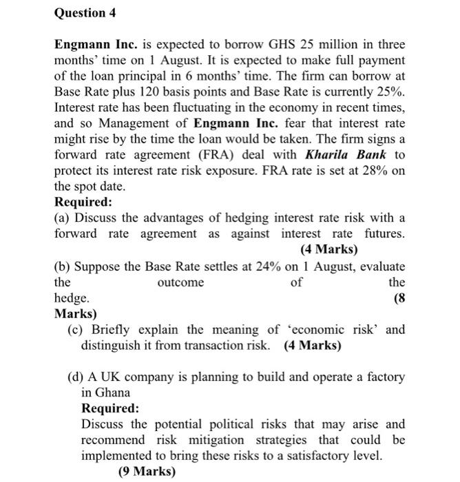  Question 4 Engmann Inc. is expected to borrow GHS 25 million