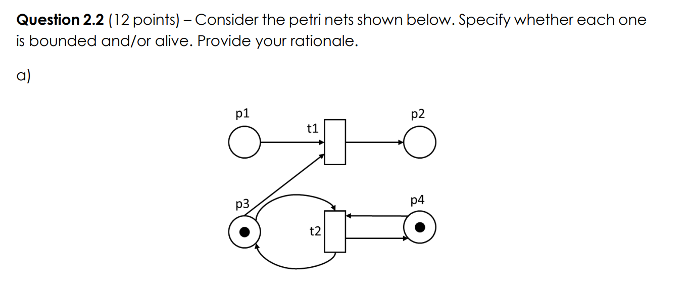  Question 2.2 (12 points) Consider the petri nets shown below. Specify