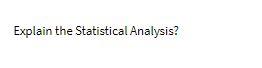  Explain the Statistical Analysis