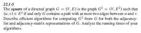  Apply the algorithm to the following graph: 22.1-5 The square of