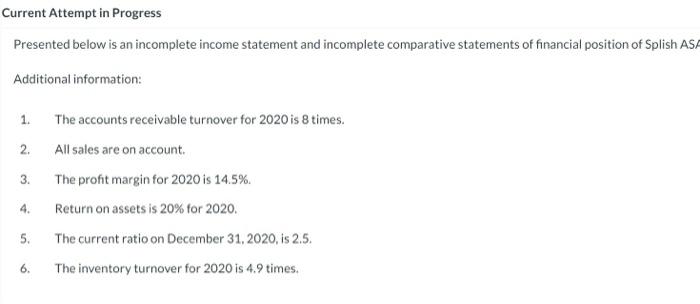  Presented below is an incomplete income statement and incomplete comparative statements