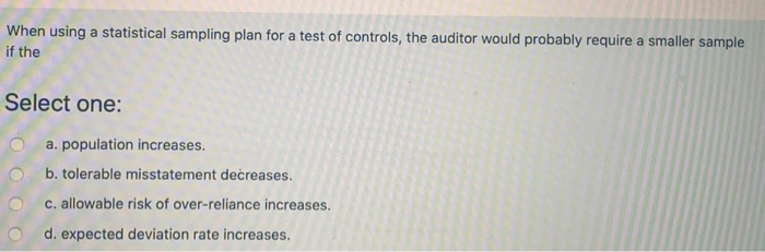  give the answer without explaination When using a statistical sampling plan