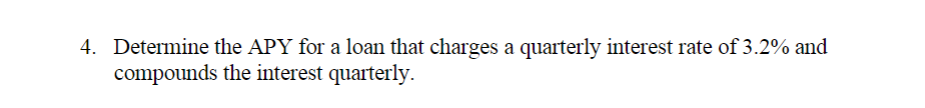  4. Determine the APY for a loan that charges a quarterly