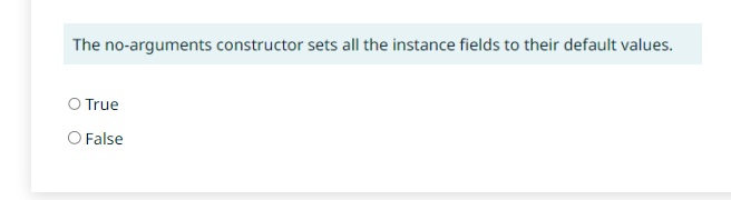  The no-arguments constructor sets all the instance fields to their default