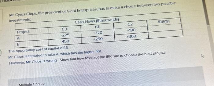  Mr. Clops is tempted to take A, which has the higher