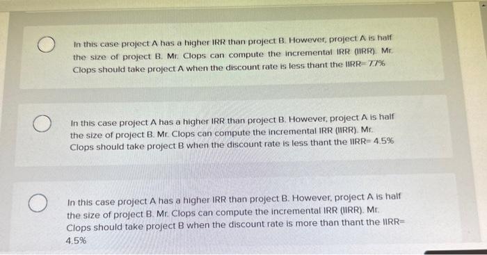 IRR rule to choose the best project Multiplen Choice In this case